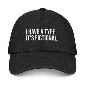 I Have a Type It's Fictional Hat — Funny Book Lover Gift — Embroidered Denim Cap — BookTok Gift — Reader Hat for Women image 2