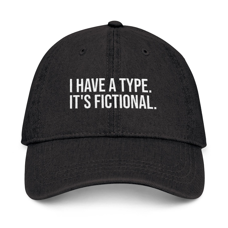I Have a Type It's Fictional Hat — Funny Book Lover Gift — Embroidered Denim Cap — BookTok Gift — Reader Hat for Women image 2