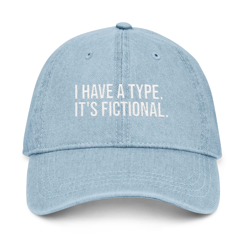 I Have a Type It's Fictional Hat — Funny Book Lover Gift — Embroidered Denim Cap — BookTok Gift — Reader Hat for Women image 6