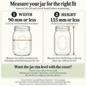 May include: An instructional diagram for measuring a glass jar. It specifies a maximum width of 90 mm (3.54 in) and a maximum height of 155 mm (6.10 in). The text provides guidance on measuring the widest point and base to rim for a proper fit.