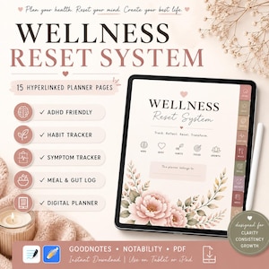 May include: A digital wellness planner displayed on a tablet screen featuring the text Wellness Reset System, floral illustrations, and icons for mind, body, habits, focus, and growth. The interface includes hyperlinked pages, a habit tracker, symptom tracker, and meal log, compatible with Goodnotes, Notability, and PDF formats.