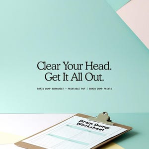 May include: A brown clipboard holding a white paper titled Brain Dump Worksheet with a grid layout. The text Clear Your Head. Get It All Out. and BRAIN DUMP WORKSHEET - PRINTABLE PDF | BRAIN DUMP PRINTS is displayed above the clipboard on a pastel background.