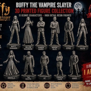 Pode incluir: Uma coleção de onze figuras de resina impressas em 3D de Buffy, a Caça-Vampiros, incluindo Buffy Summers, Willow Rosenberg, Xander Harris, Rupert Giles, Spike, Faith, Drusilla, The Master, Oz, Cordelia Chase e Angel, cada uma numa base.