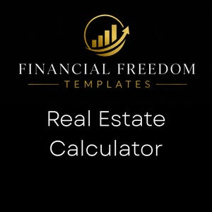 May include: A black digital graphic featuring a gold circular logo with a bar chart and an upward arrow. The text reads Financial Freedom Templates in white, followed by the words Real Estate Calculator in a clean, white sans-serif font.