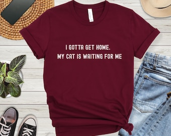 Camiseta "Tengo que irme a casa, mi gato me está esperando" / Camiseta para amantes de los gatos
