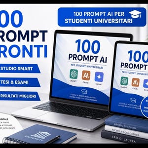 May include: A digital product featuring 100 AI prompts for university students displayed on a laptop and tablet screen. The text includes 100 PROMPT PRONTI, STUDIO SMART, TESI & ESAMI, and RISULTATI MIGLIORI, alongside icons for ChatGPT, Claude, and Gemini.