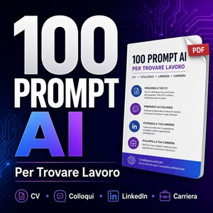 May include: A digital document titled 100 PROMPT AI PER TROVARE LAVORO featuring a PDF icon. The text includes CV, COLLOQUI, LINKEDIN, and CARRIERA. It lists four sections for career improvement, job interviews, LinkedIn profiles, and career development.