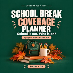 May include: A digital planner titled School Break Coverage Planner with the text School is out. Who is on? and 6 pages Print + fillable PDF. It features a green backpack, a white mug with yellow pencils, and autumn leaves on two books.