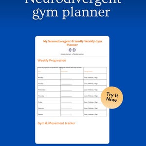 May include: A white weekly gym planner sheet on a blue background with the text Neurodivergent gym planner at the top. The planner includes sections for Weekly Progression, days of the week, main goals, energy levels, and a Try It Now circle.