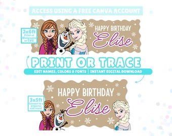 May include: A digital birthday banner template featuring cartoon characters Anna, Elsa, and Olaf on a tan background with white snowflakes. The text reads HAPPY BIRTHDAY Elise. Includes instructions for 2x6ft and 3x5ft print sizes via Canva.