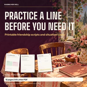 May include: Three printable pages titled My Friendship Standards, What a Boundary Does, and Build Your Script. The text reads RAISING HER WELL, PRACTICE A LINE BEFORE YOU NEED IT, Printable friendship scripts and situation cards, and 12 pages | US Letter PDF.