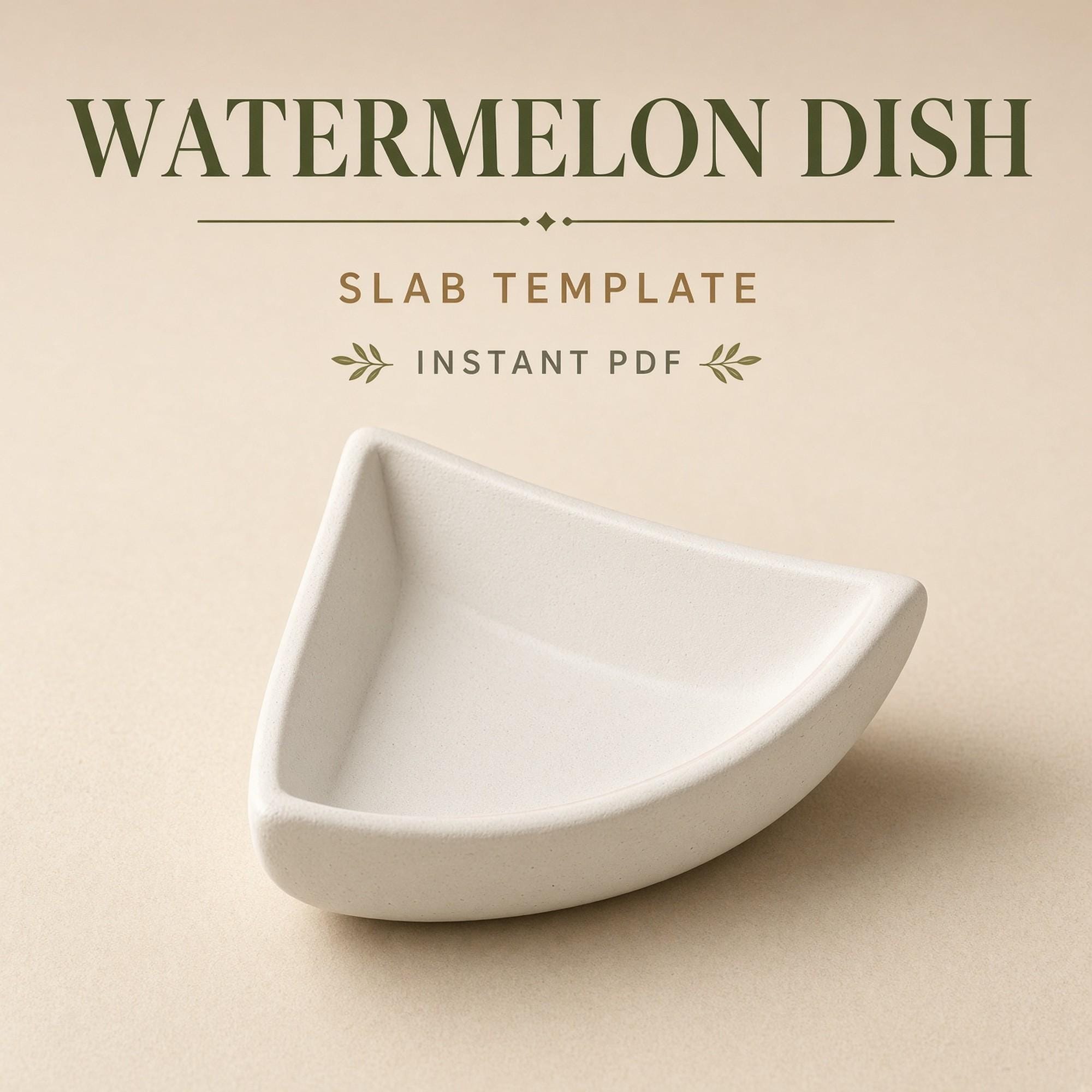 Watermelon Dish Slab Template