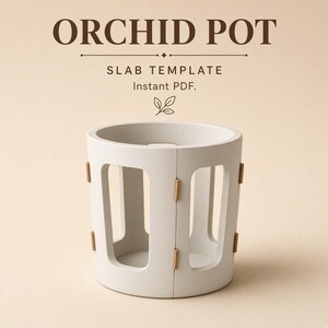 May include: A light gray cylindrical orchid pot slab template with vertical cutouts and small brown rectangular connectors. The text reads ORCHID POT SLAB TEMPLATE Instant PDF. A small leaf icon is centered below the text.