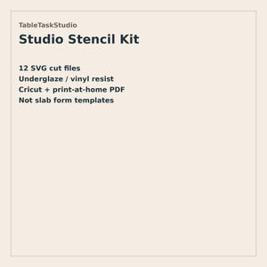 May include: A light beige digital graphic with dark text reading TableTaskStudio Studio Stencil Kit, 12 SVG cut files, Underglaze / vinyl resist, Cricut + print-at-home PDF, and Not slab form templates. The design is framed by a thin dark border.