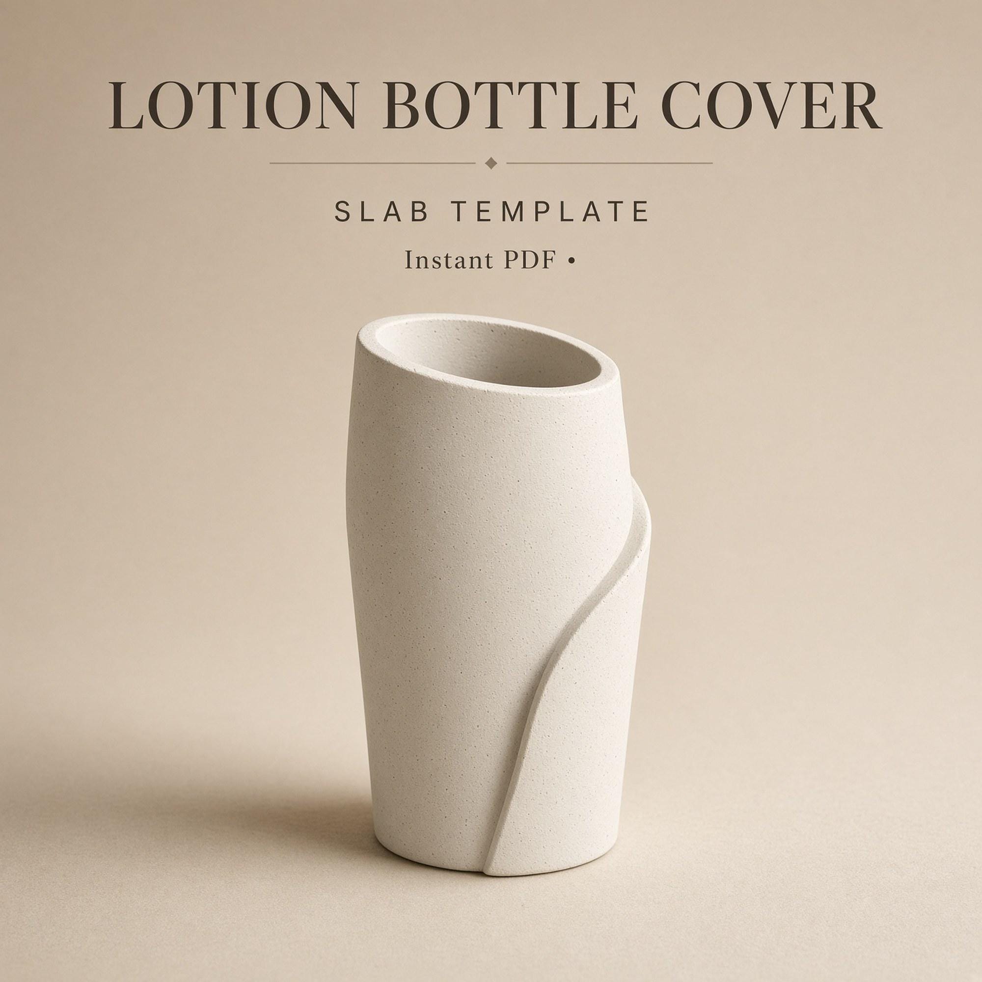 Lotion Bottle Cover Pottery Template