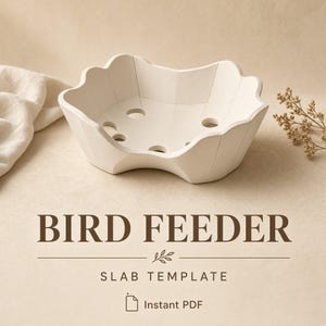 May include: A white, scalloped-edge ceramic bowl with circular drainage holes in the base. The text BIRD FEEDER SLAB TEMPLATE and Instant PDF are printed below the object. The design features a multi-paneled construction with a matte finish.