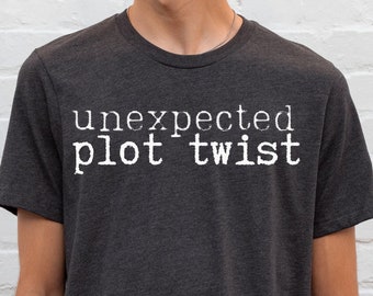 Unexpected Plot Twist Shirt, Writer T-Shirt, Book Lover Shirt, Plot Twist Tee, Reader Gift, Geek Shirt, Nerd Tee,Soft Shirt,Librarian Tee