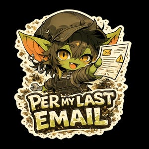 May include: A sticker featuring a green-skinned character with large ears, wearing a dark cap and holding a document with an envelope and warning icon. The text PER MY LAST EMAIL is displayed in large, bold, light-colored letters at the bottom.