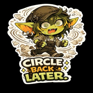 Circle Back Later | Funny IT Sticker | Ari the IT Goblin | Geek Gift | Patch & Panic
