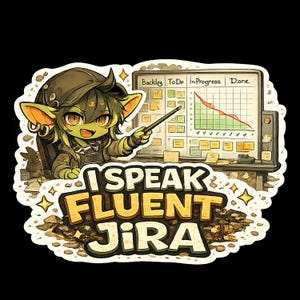 I Speak Fluent Jira | Funny IT Sticker | Ari the IT Goblin | Geek Gift | Patch & Panic