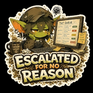 May include: A sticker featuring a green-skinned character with dark hair and a cap sitting at a computer. The screen displays a TIKT QUEUE list and a note saying NOT OUR TEAM. A mug labeled CAFFEINE SUSTAINS sits nearby. The text reads ESCALATED FOR NO REASON.
