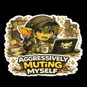 May include: A sticker featuring a green-skinned goblin character with large yellow eyes, wearing a dark cap, sitting at a desk with a laptop, microphone, and coffee mug. The text AGGRESSIVELY MUTING MYSELF is printed in bold white and yellow letters.