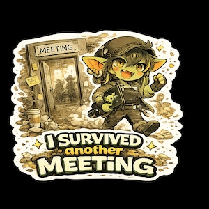 May include: A die-cut sticker featuring a green-skinned character with large ears and a joyful expression, holding a book with a skull icon. The background shows an open door labeled MEETING and the text I SURVIVED another MEETING in bold letters.