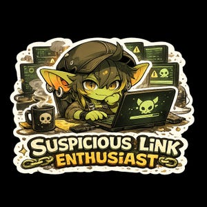 May include: A sticker featuring a green-skinned character with large ears wearing a dark cap, typing on a laptop with a skull logo. A black mug with a skull icon sits nearby. The text reads SUSPICIOUS LINK ENTHUSIAST with a chain graphic.