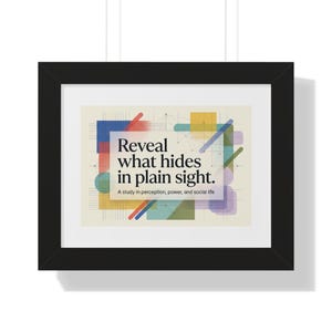 Puede incluir: Una lámina enmarcada con el texto "Reveal what hides in plain sight. A study in perception, power, and social life" centrado sobre un fondo de formas geométricas superpuestas en tonos azul, amarillo, rojo y verde.