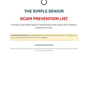 May include: A document titled The Simple Senior Scam Prevention List with a black gear icon at the top. It includes a guide to spotting fake emails, phone calls, and websites, plus a Golden Safety Reminder box and a note created by Karen Marie.