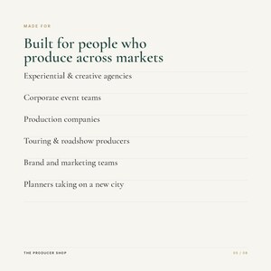 May include: A white informational graphic with dark green text reading: MADE FOR Built for people who produce across markets. It lists: Experiential & creative agencies, Corporate event teams, Production companies, Touring & roadshow producers, Brand and marketing teams, Planners taking on a new city. THE PRODUCER SHOP 05 / 08.