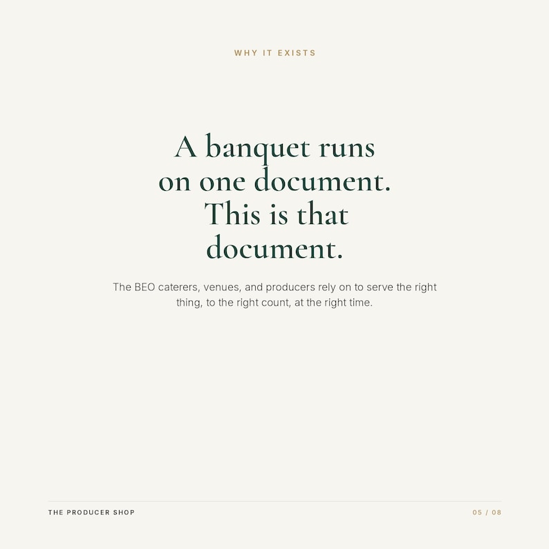 May include: A white document page with the text WHY IT EXISTS at the top. The center reads: A banquet runs on one document. This is that document. The BEO caterers, venues, and producers rely on to serve the right thing, to the right count, at the right time. THE PRODUCER SHOP is at the bottom left, and 05 / 08 is at the bottom right.