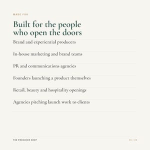K&ouml;nnte beinhalten: Eine hellbeige Grafik mit dunkelgr&uuml;nem Text: MADE FOR Built for the people who open the doors, Brand and experiential producers, In-house marketing and brand teams, PR and communications agencies, Founders launching a product themselves, Retail, beauty and hospitality openings, Agencies pitching launch work to clients, THE PRODUCER SHOP, 05 / 08.