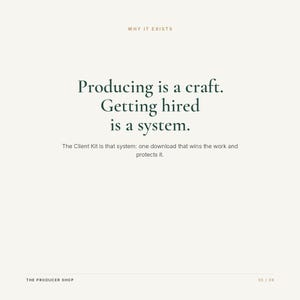 May include: A digital graphic with a light beige background featuring the text WHY IT EXISTS at the top, followed by the dark green text Producing is a craft. Getting hired is a system. The Client Kit is that system: one download that wins the work and protects it. THE PRODUCER SHOP and 05 / 08 are at the bottom.