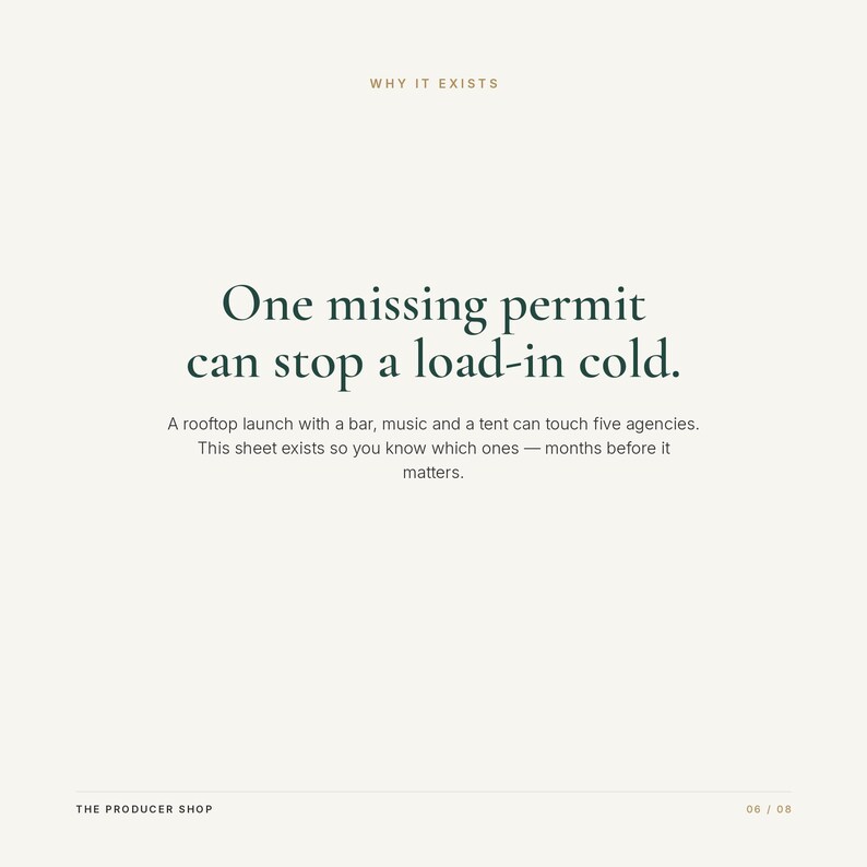 Op de afbeelding: Een wit informatieblad met de titel WHY IT EXISTS. De tekst luidt: One missing permit can stop a load-in cold. A rooftop launch with a bar, music and a tent can touch five agencies. This sheet exists so you know which ones&mdash;months before it matters. THE PRODUCER SHOP 06 / 08.