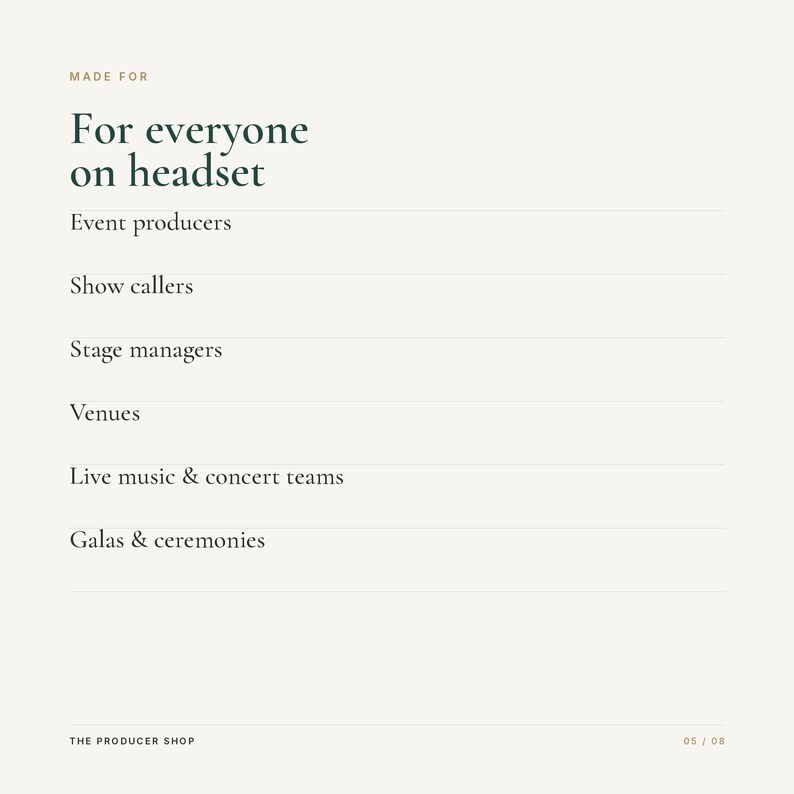 Op de afbeelding: Een witte informatieve afbeelding met donkergroene tekst die luidt: MADE FOR, For everyone on headset, Event producers, Show callers, Stage managers, Venues, Live music & concert teams, Galas & ceremonies, THE PRODUCER SHOP en 05 / 08.