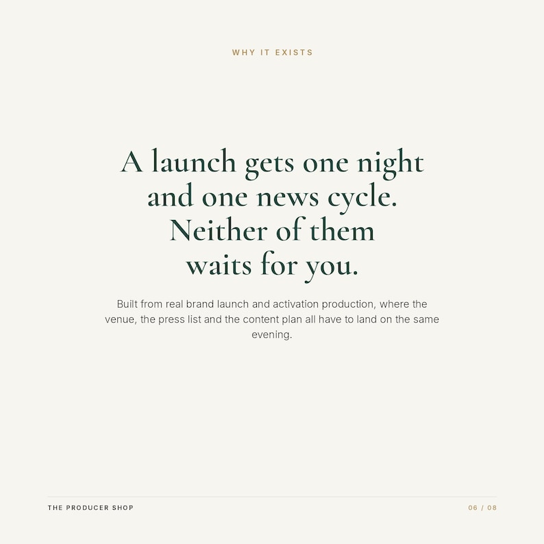 K&ouml;nnte beinhalten: Ein wei&szlig;er Grafikdruck mit dem Text WHY IT EXISTS oben, gefolgt von dem Zitat: A launch gets one night and one news cycle. Neither of them waits for you. Darunter befindet sich Text &uuml;ber Markenstartproduktion, THE PRODUCER SHOP und 06 / 08.