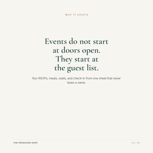 May include: A white informational graphic with dark green text that reads: WHY IT EXISTS. Events do not start at doors open. They start at the guest list. Run RSVPs, meals, seats, and check-in from one sheet that never loses a name. THE PRODUCER SHOP 05 / 08.