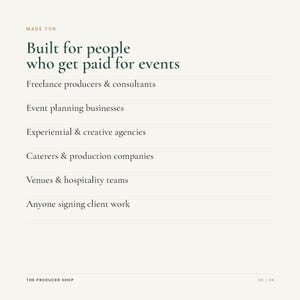 May include: A light-colored informational graphic with dark green text that reads: MADE FOR Built for people who get paid for events, Freelance producers & consultants, Event planning businesses, Experiential & creative agencies, Caterers & production companies, Venues & hospitality teams, Anyone signing client work, THE PRODUCER SHOP, 05 / 08.
