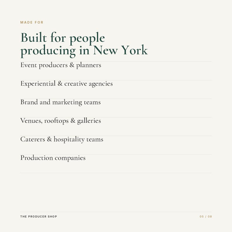 Op de afbeelding: Een witte informatieve afbeelding met donkergroene tekst die luidt: MADE FOR Built for people producing in New York. De lijst bevat: Event producers & planners, Experiential & creative agencies, Brand and marketing teams, Venues, rooftops & galleries, Caterers & hospitality teams, Production companies. THE PRODUCER SHOP 05 / 08.