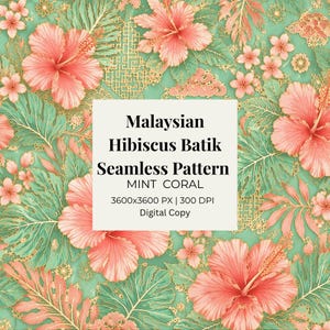 May include: A seamless pattern featuring coral hibiscus flowers and mint green tropical leaves with gold geometric accents. A central white square displays the text: Malaysian Hibiscus Batik Seamless Pattern MINT CORAL 3600x3600 PX | 300 DPI Digital Copy.