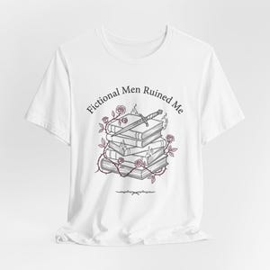 Fictional Men Ruined Me Shirt | Dark Romance Reader Tee | Thorns and Daggers BookTok Merch | Spicy Book Lover Gift