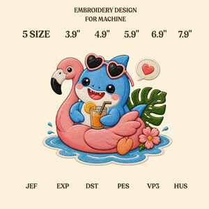 May include: Embroidery design for machine featuring a blue shark wearing heart-shaped sunglasses, sitting in a pink flamingo pool float. It holds an orange drink with a straw. Text includes EMBROIDERY DESIGN FOR MACHINE, 5 SIZE, 3.9", 4.9", 5.9", 6.9", 7.9", JEF, EXP, DST, PES, VP3, HUS.
