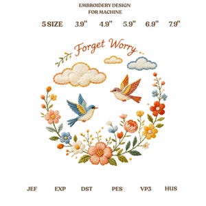 Könnte beinhalten: Ein Stickmuster für Maschinen mit dem Text Forget Worry, zwei Vögeln, Wolken und einem Blumenkranz. Das Design ist in fünf Größen erhältlich: 3,9 Zoll, 4,9 Zoll, 5,9 Zoll, 6,9 Zoll und 7,9 Zoll. Dateiformate: JEF, EXP, DST, PES, VP3, HUS.