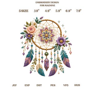 May include: An embroidery design for machine featuring a dreamcatcher with a central purple mandala, pink and purple flowers, teal and purple feathers, and a crystal pendant. Text includes EMBROIDERY DESIGN FOR MACHINE, 5 SIZE, 3.9", 4.9", 5.9", 6.9", 7.9", JEF, EXP, DST, PES, VP3, HUS.