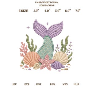 May include: An embroidery design for machine featuring a central mermaid tail in light purple and teal, surrounded by a pink starfish, peach and cream seashells, a purple spiral shell, and green seaweed. Text includes 5 SIZE 3.9" 4.9" 5.9" 6.9" 7.9" JEF EXP DST PES VP3 HUS.
