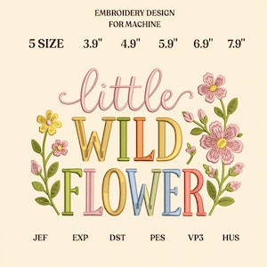 May include: An embroidery design for machine featuring the text "little WILD FLOWER" in multi-colored letters. The design includes floral stems with pink and yellow flowers on the sides. Text indicates 5 sizes: 3.9", 4.9", 5.9", 6.9", 7.9".