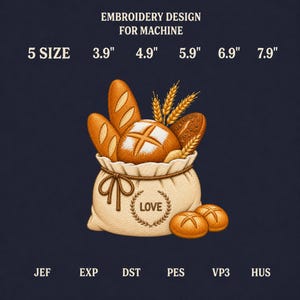 May include: An embroidery design for machine featuring a beige sack filled with various golden-brown breads and wheat stalks. The sack has the word LOVE printed on the front. Text includes EMBROIDERY DESIGN FOR MACHINE, 5 SIZE 3.9" 4.9" 5.9" 6.9" 7.9", JEF, EXP, DST, PES, VP3, HUS.