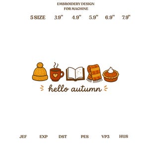 Può includere: Disegno per ricamo a macchina con un berretto giallo, una tazza marrone con un cuore, un libro aperto, una sciarpa arancione a righe e una torta di zucca. Il testo recita "hello autumn" con dimensioni di 3,9, 4,9, 5,9, 6,9 e 7,9 pollici.