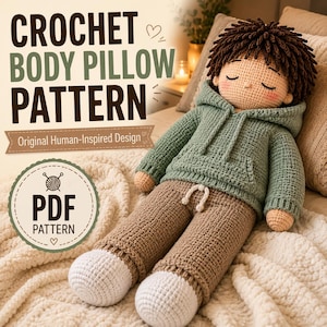 May include: A crochet body pillow pattern PDF featuring a human-inspired doll with dark brown hair, a sage green hooded sweatshirt, brown pants, and white shoes. The text reads CROCHET BODY PILLOW PATTERN, Original Human-Inspired Design, and PDF PATTERN.